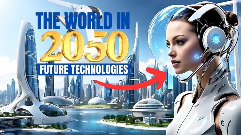 technologies that will change the world by 2050 shown through a futuristic cyborg and advanced city symbolizing medicine, genetics, longevity, nanotechnologies, quantum science, energy, and agriculture